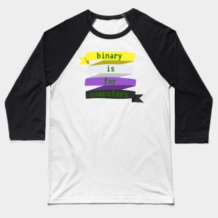 Binary is for computers Baseball T-Shirt